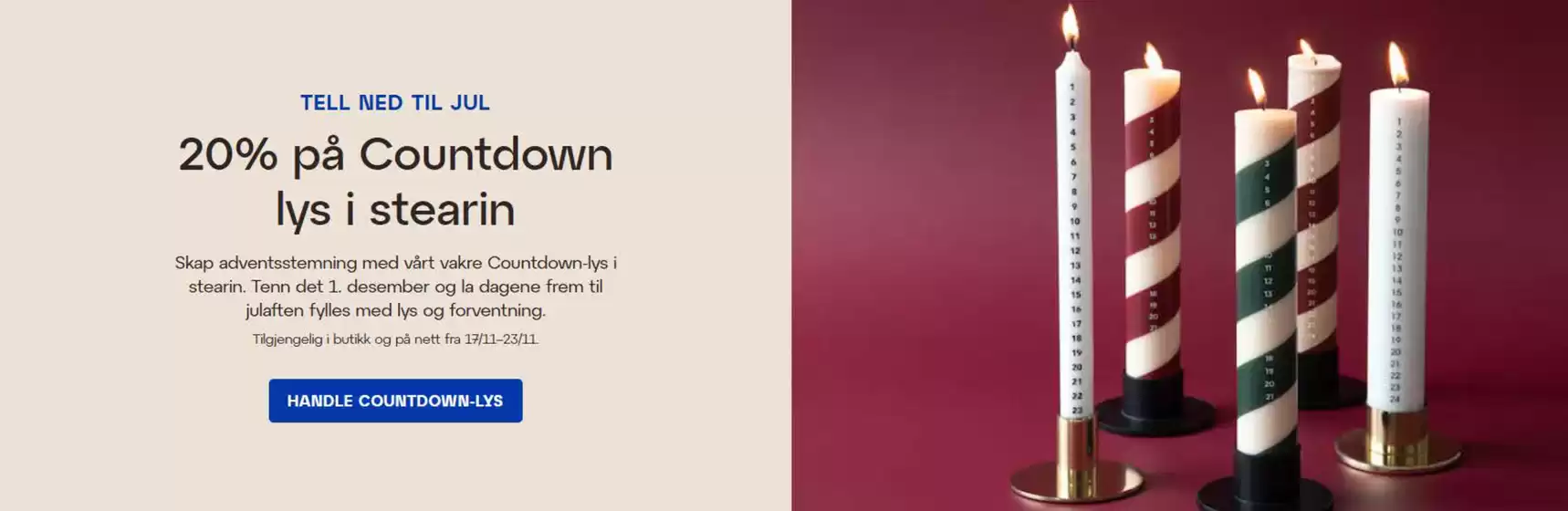 Lagerhaus-katalog i Ålesund | 20% på Countdown lys i stearin | 2025-11-17T00:00:00.000Z - 2025-11-23T00:00:00.000Z