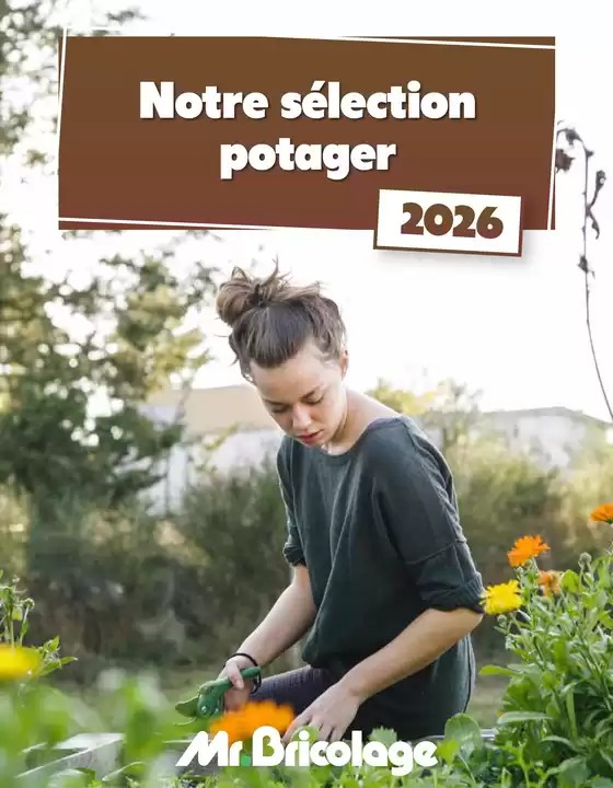Catalogue Mr. Bricolage | Catalogue jardin 2026 potager | 2026-01-01T00:00:00.000Z - 2026-12-31T00:00:00.000Z