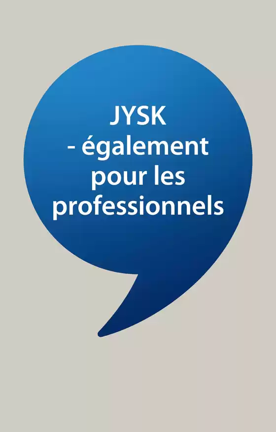 Catalogue Jysk | Large sélection d'offres | 2026-03-03T00:00:00.000Z - 2026-03-17T00:00:00.000Z
