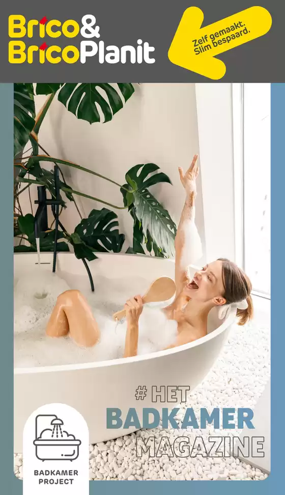 Catalogue Brico Plan-it | 07. Badkamer magazine NL | 2026-03-04T00:00:00.000Z - 2026-03-18T00:00:00.000Z