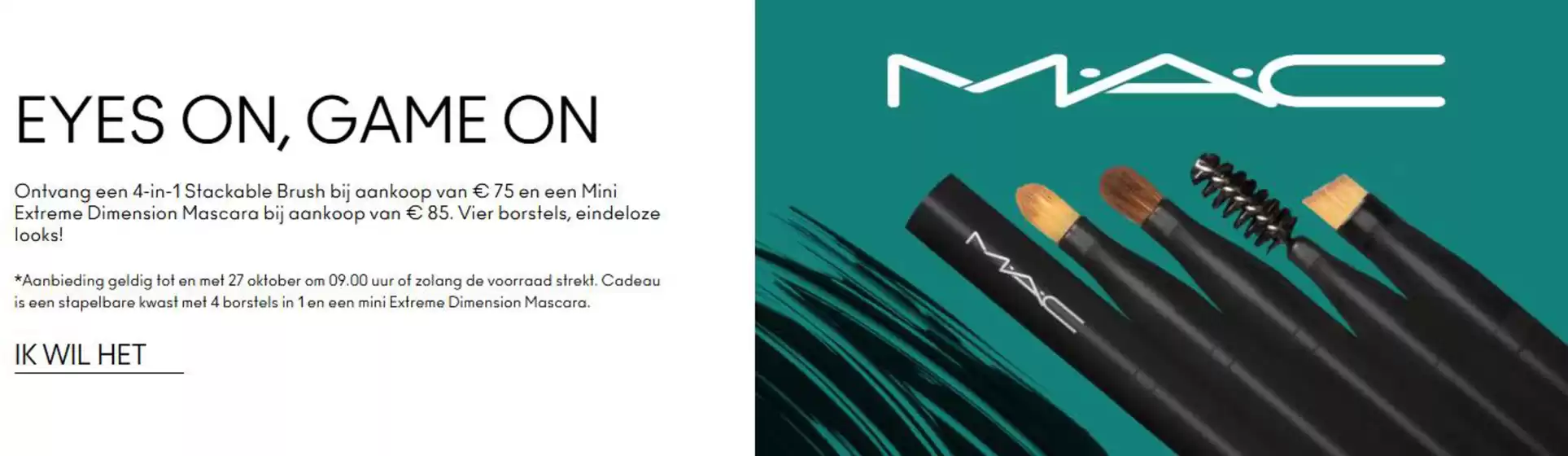 Catalogus van Mac cosmetics | Eyes on, game on | 2025-10-20T00:00:00.000Z - 2025-10-27T00:00:00.000Z