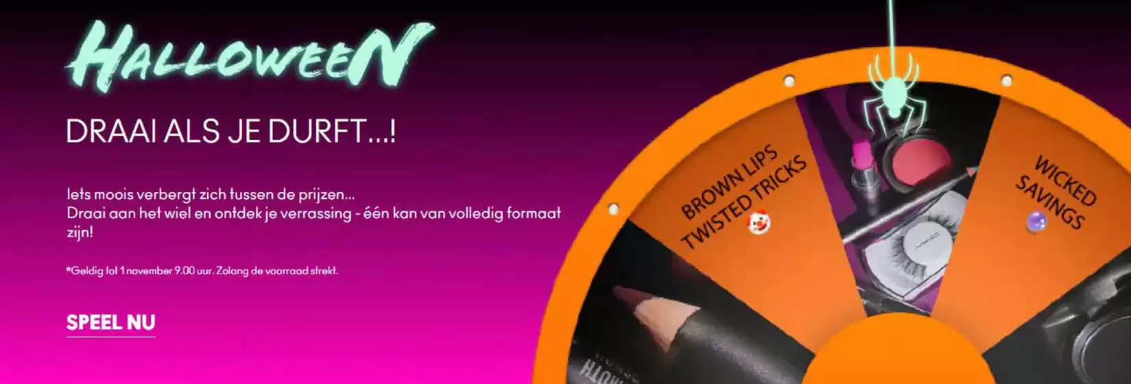 Catalogus van Mac cosmetics in Eindhoven | Halloween Draai als je durft...! | 2025-10-29T00:00:00.000Z - 2025-11-01T00:00:00.000Z