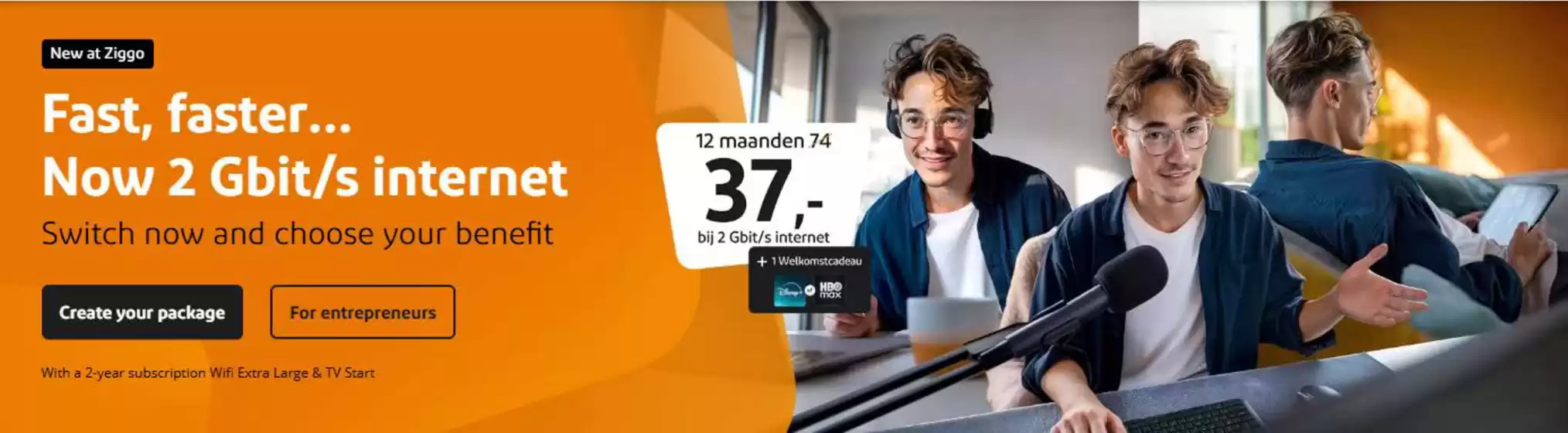 Catalogus van Ziggo in Hellevoetsluis | Fast, faster… Now 2 Gbit/s internet | 2025-12-09T00:00:00.000Z - 2025-12-23T00:00:00.000Z