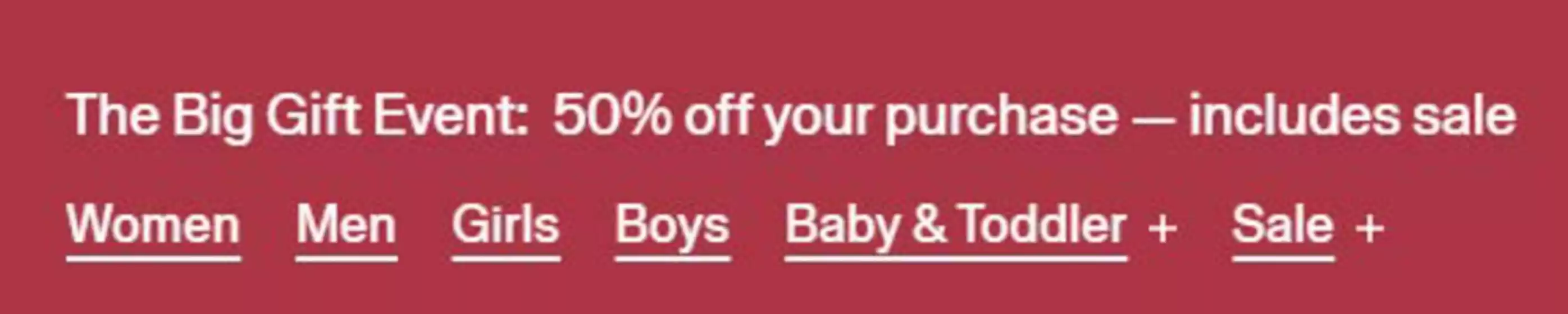 Catalogus van GAP in Schiphol | The Big Gift Event: 50% off your purchase — includes sale | 2025-12-10T00:00:00.000Z - 2025-12-16T00:00:00.000Z