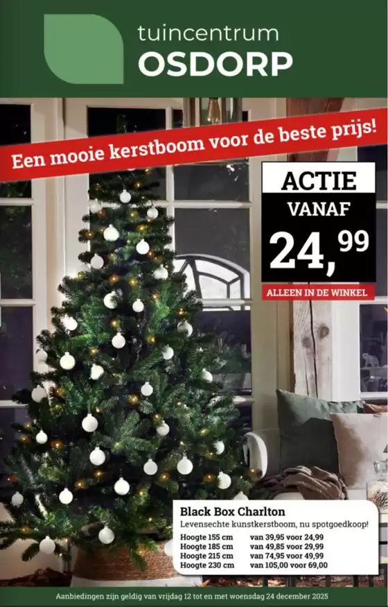 Catalogus van Tuincentrum Osdorp in Boxtel | Een mooie kerstboom voor de beste prijs! | 2025-12-15T00:00:00.000Z - 2025-12-24T00:00:00.000Z