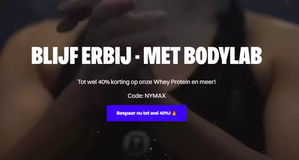 Catalogus van Bodylab | Tot wel 40% korting op onze Whey Protein en meer! Op alle andere BODYLAB-producten 20%. Code 'NYMAX' | 2026-02-05T00:00:00.000Z - 2026-02-15T00:00:00.000Z