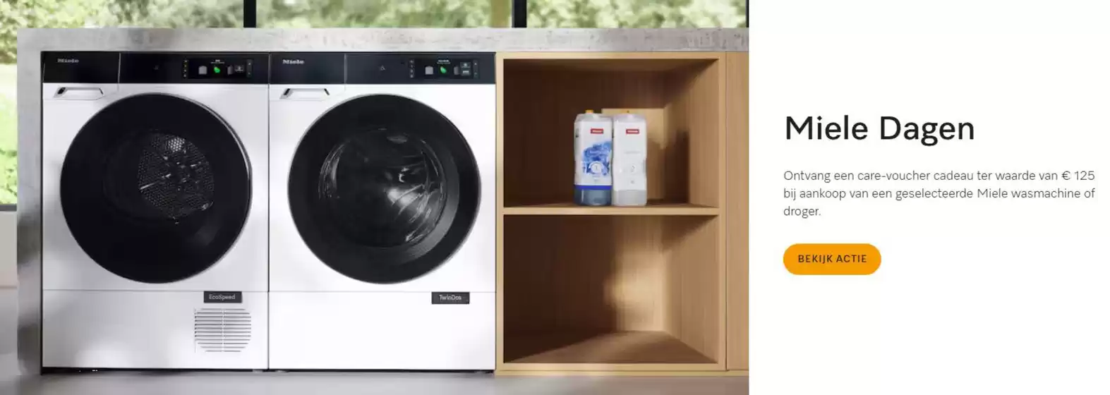 Catalogus van Miele in Lelystad | Ontvang een care-voucher cadeau ter waarde van € 125 bij aankoop van een geselecteerde Miele wasmachine of droger | 2026-03-03T00:00:00.000Z - 2026-03-15T00:00:00.000Z