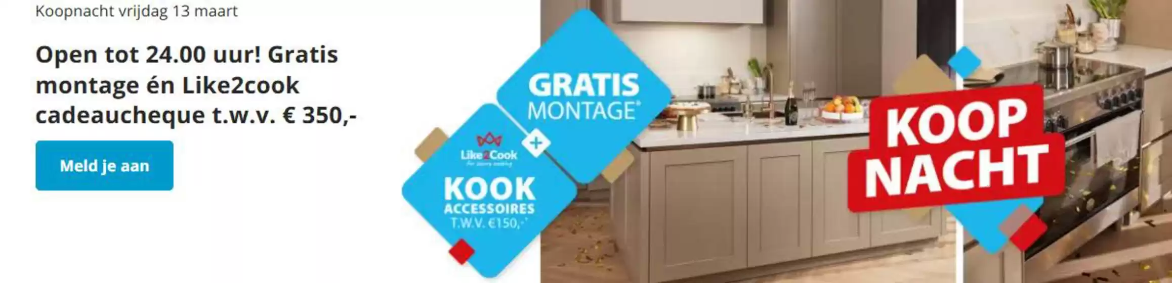 Catalogus van Keuken Kampioen in Heemskerk | Open tot 24.00 uur! Gratis montage én Like2cook cadeaucheque t.w.v. € 350,- | 2026-03-10T00:00:00.000Z - 2026-03-13T00:00:00.000Z