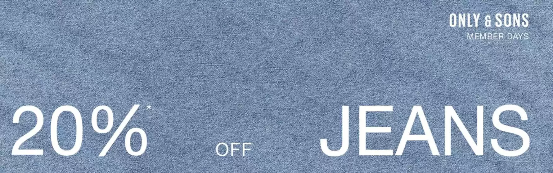Catalogus van Only and Sons in Mierlo | 20% off jeans Member Days | 2026-03-30T00:00:00.000Z - 2026-04-12T00:00:00.000Z