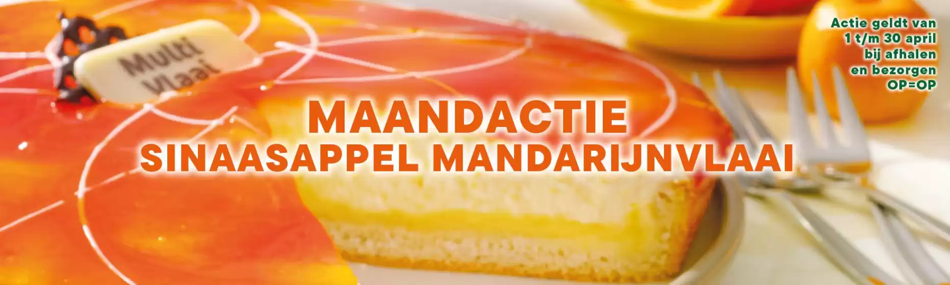 Catalogus van MultiVlaai | Maandactie Sinaasappel Mandarijnvlaai | 2026-04-08T00:00:00.000Z - 2026-04-30T00:00:00.000Z