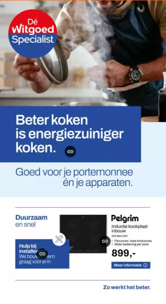 Catalogus van Dé Witgoed Specialist in Rotterdam | Beter koken is energiezuiniger koken. | 2025-07-30T00:00:00.000Z - 2025-08-10T00:00:00.000Z