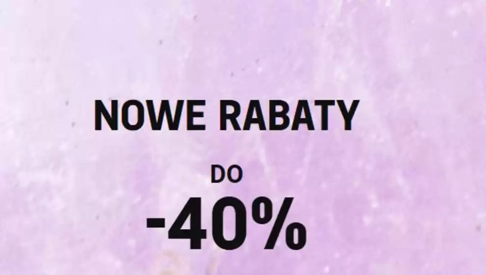 Nowe rabaty do - 40% 
