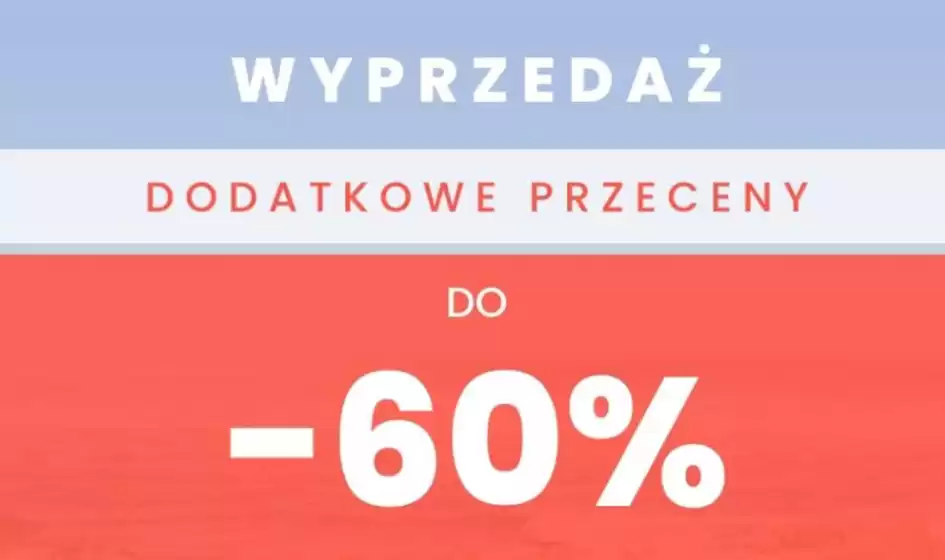 Wyprzedaż dodatkowe przeceny do -60%