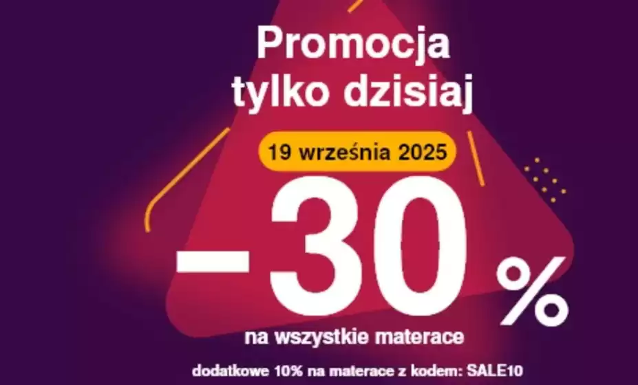 Katalog Materace dla Ciebie w: Jasło | Promocja tylko dzisiaj -30% na wszystkie materace | 2025-09-19T00:00:00.000Z - 2025-09-19T00:00:00.000Z