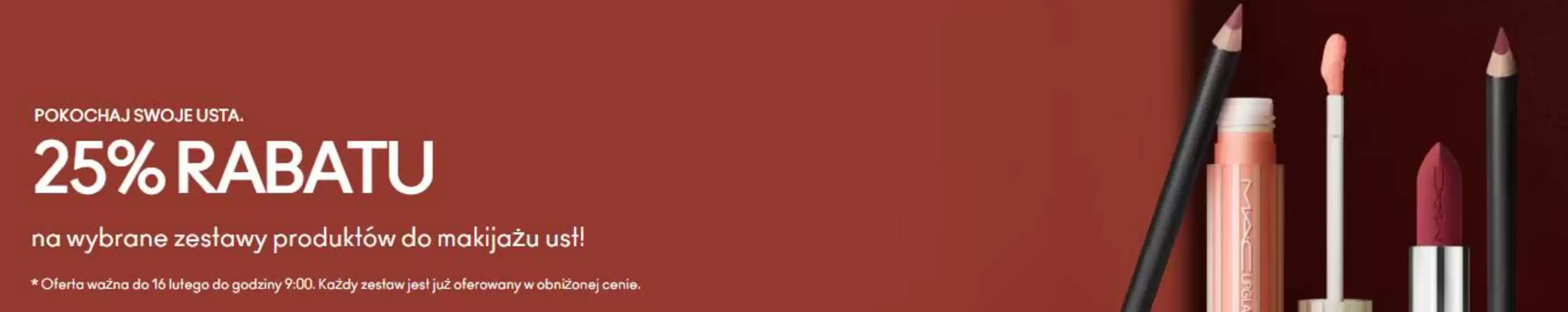 Katalog MAC w: Grodzisk Mazowiecki | 25% rabatu  | 2026-02-05T00:00:00.000Z - 2026-02-16T00:00:00.000Z