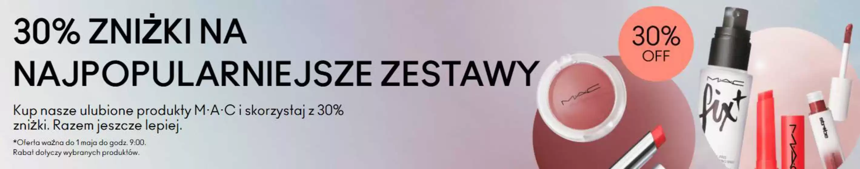 Katalog MAC | 30 % off  | 2026-04-17T00:00:00.000Z - 2026-05-01T00:00:00.000Z