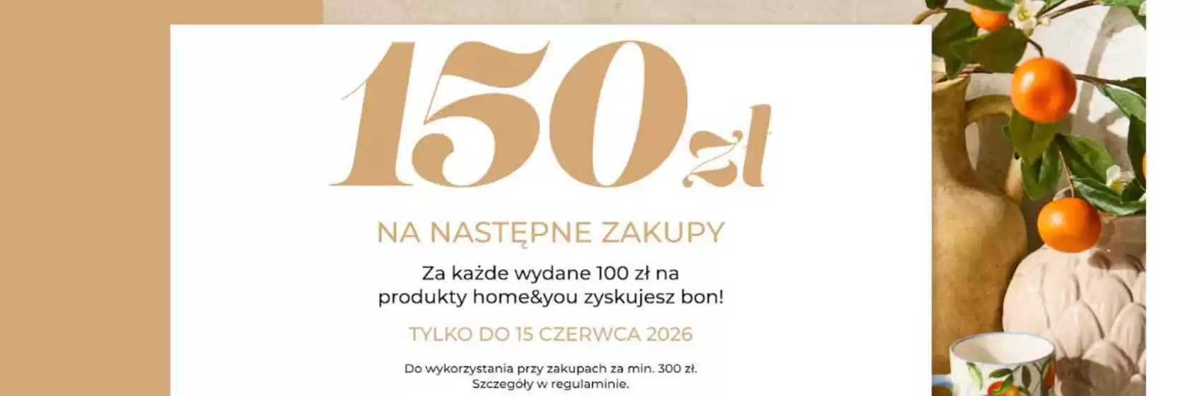 Katalog Home&You | 150 zł w prezencie | 2026-06-02T00:00:00.000Z - 2026-06-21T00:00:00.000Z