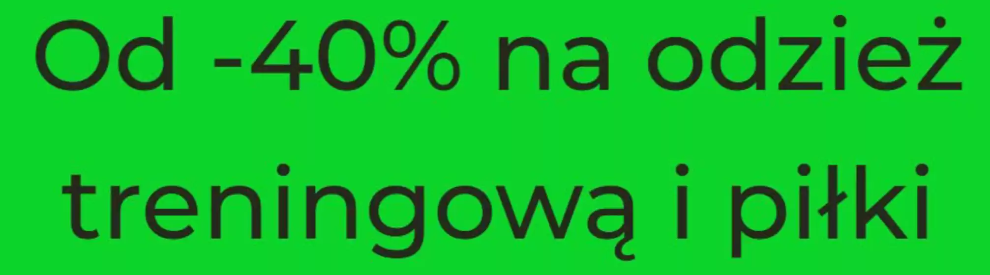 Katalog Sklep Piłkarza | Od - 40 %  | 2026-06-03T00:00:00.000Z - 2026-06-21T00:00:00.000Z