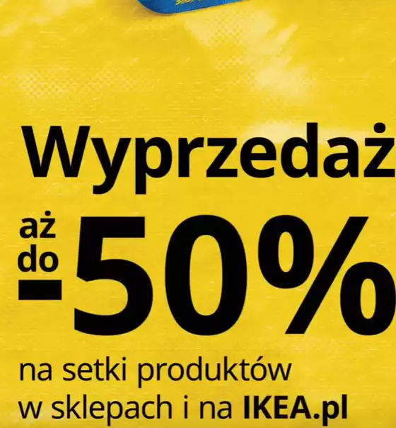 Katalog IKEA w: Kazimierz Biskupi | Wyprzedaż do - 50% | 2026-06-29T00:00:00.000Z - 2026-07-19T00:00:00.000Z