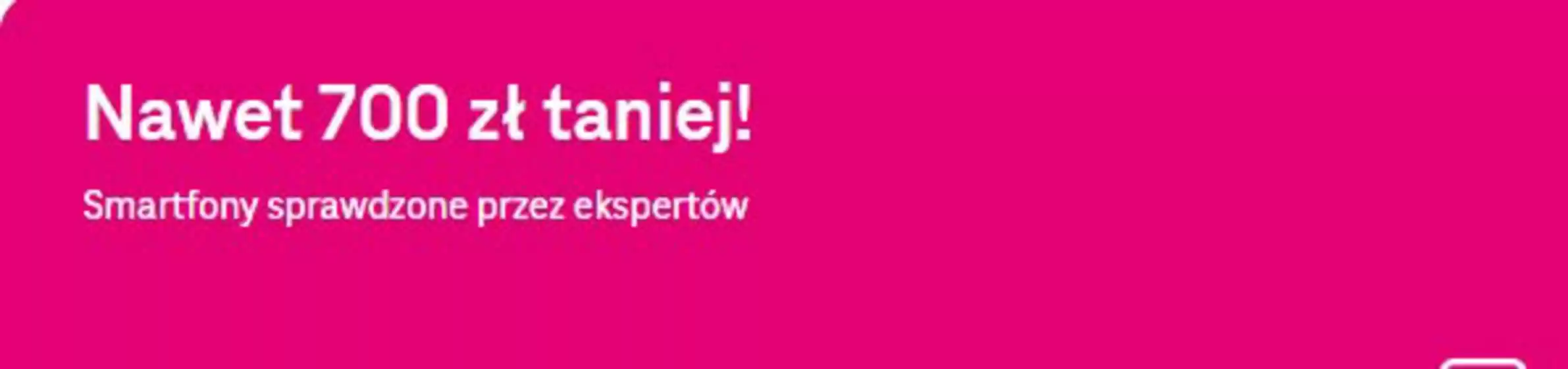 Katalog T-Mobile | Nawet 700 zł taniej ! | 2026-09-09T00:00:00.000Z - 2026-09-27T00:00:00.000Z