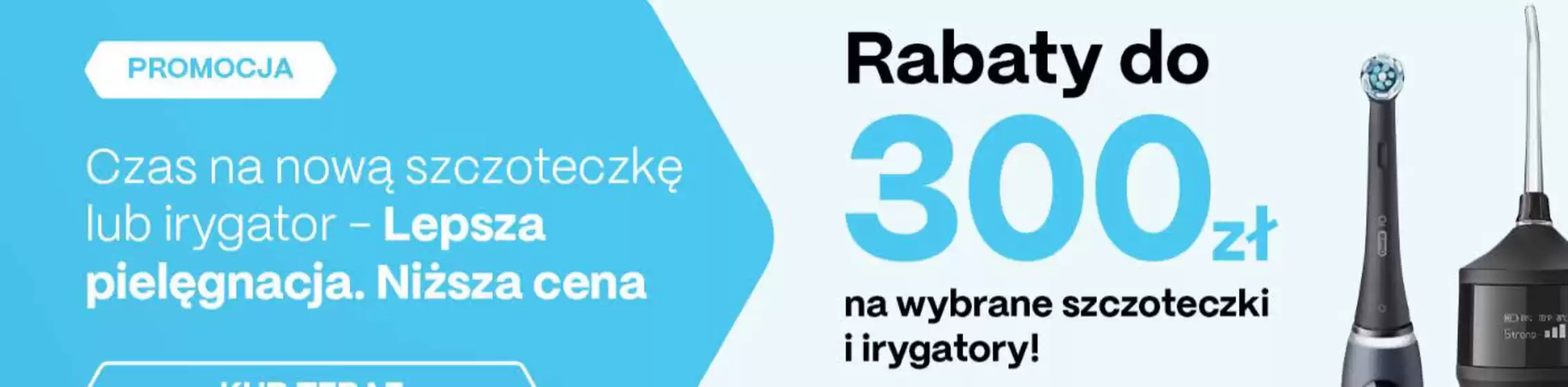 Katalog Shop-Dent | Rabaty do 300zł na wybrane szczoteczki i irygatory! | 2026-09-22T00:00:00.000Z - 2026-11-10T00:00:00.000Z