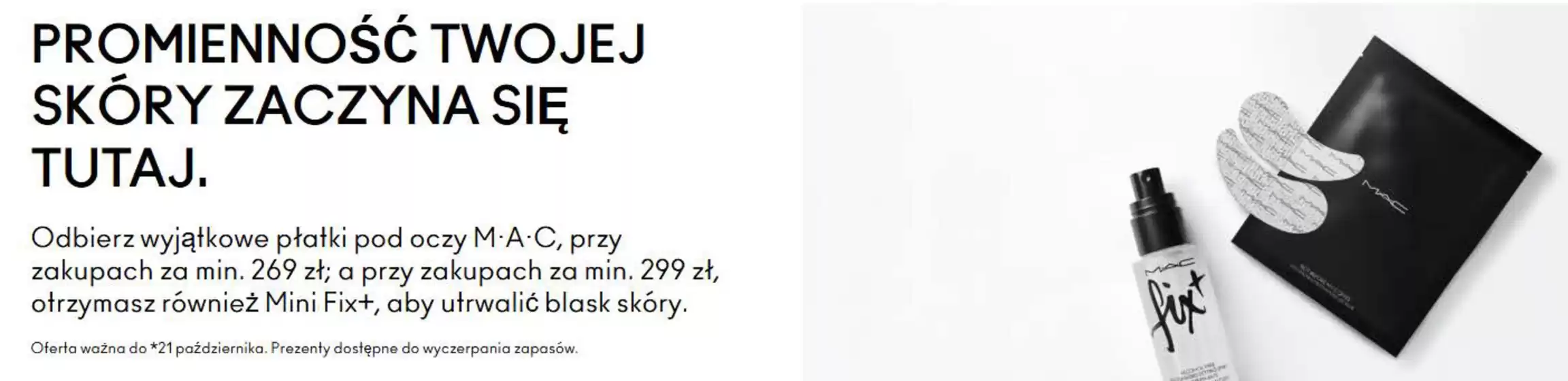 Katalog MAC | Promienność Twojej skóry zaczyna się tutaj. | 2026-10-16T00:00:00.000Z - 2026-10-21T00:00:00.000Z