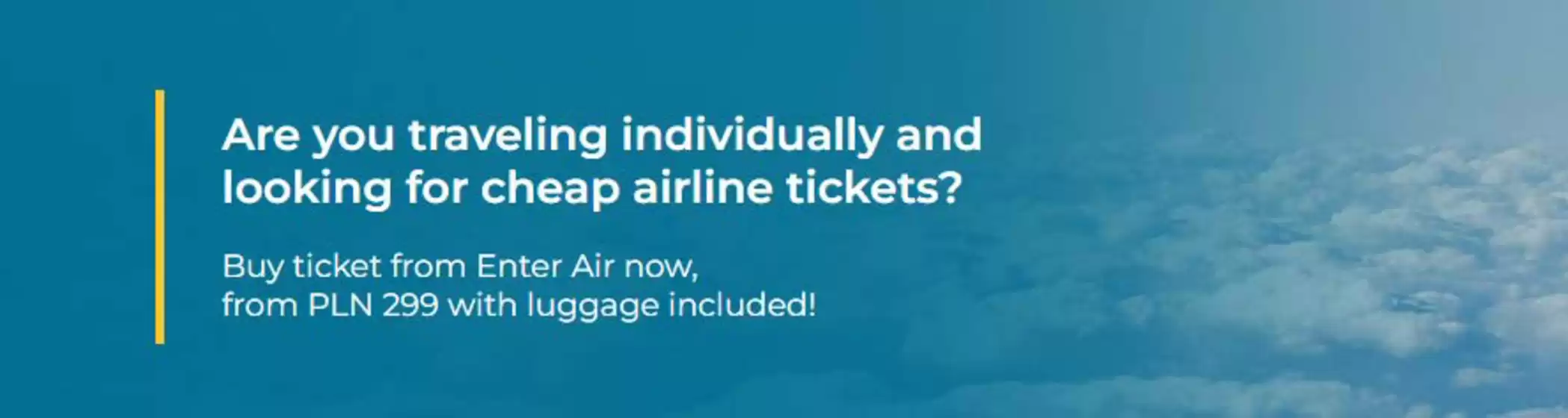 Katalog Enterair | Buy ticket from Enter Air now, from PLN 299 | 2026-10-16T00:00:00.000Z - 2026-10-30T00:00:00.000Z