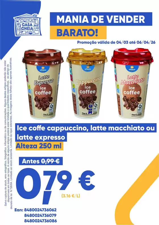 Catálogo Casa Cheia | Ice coffe cappuccino, latte macchiato ou latte expresso | 2026-03-05T00:00:00.000Z - 2026-04-06T00:00:00.000Z