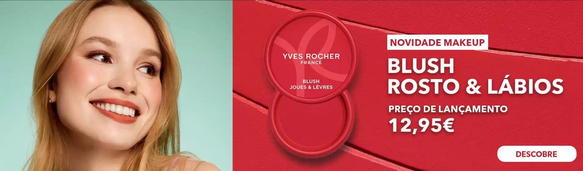 Catálogo Yves Rocher em Ferreirim (Sernancelhe) | Blush Rosto & Lábios | 2026-08-28T00:00:00.000Z - 2026-09-23T00:00:00.000Z