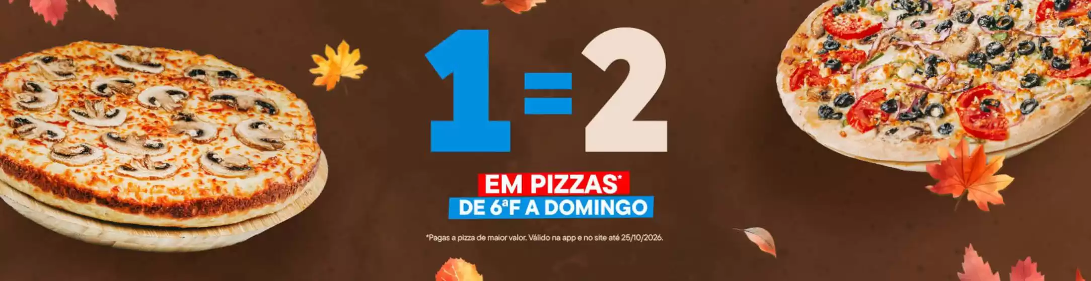 Catálogo Domino's Pizza | 1=2 | 2026-09-29T00:00:00.000Z - 2026-10-25T00:00:00.000Z