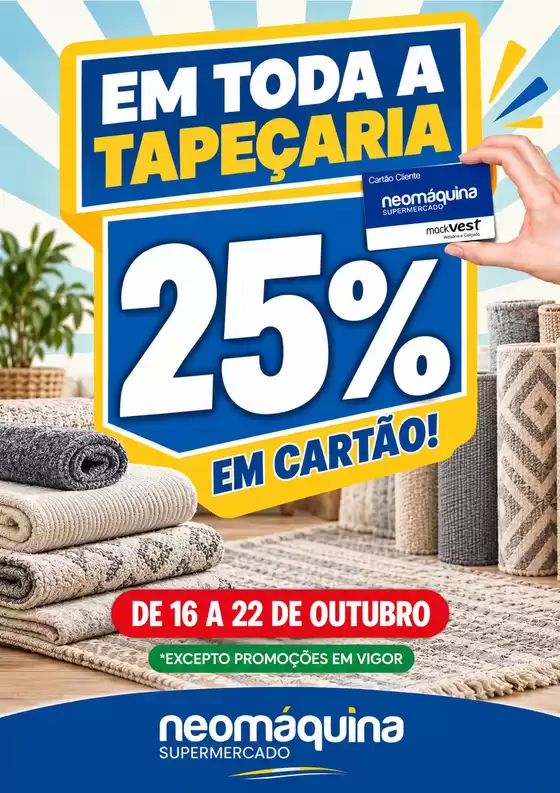 Catálogo Neomáquina em Outeiro da Cortiçada | 25 desconto em cartão TODA A TAPEÇARIA | 2026-10-19T00:00:00.000Z - 2026-10-22T00:00:00.000Z