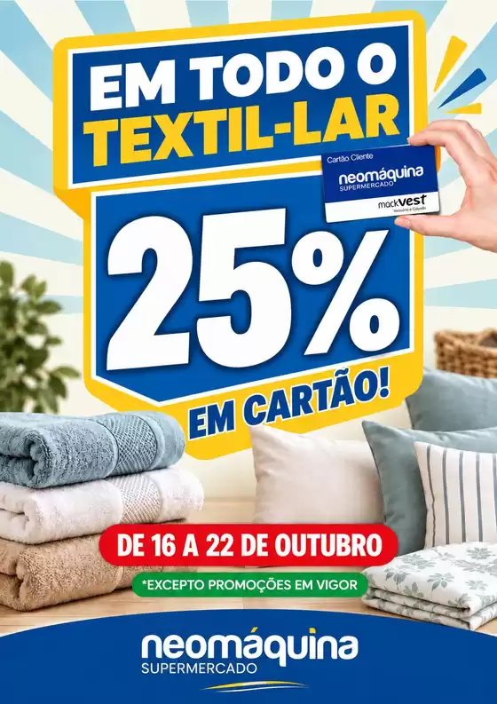 Catálogo Neomáquina em Outeiro da Cortiçada | 25 desconto em cartão TODO O TEXTIL LAR | 2026-10-19T00:00:00.000Z - 2026-10-22T00:00:00.000Z