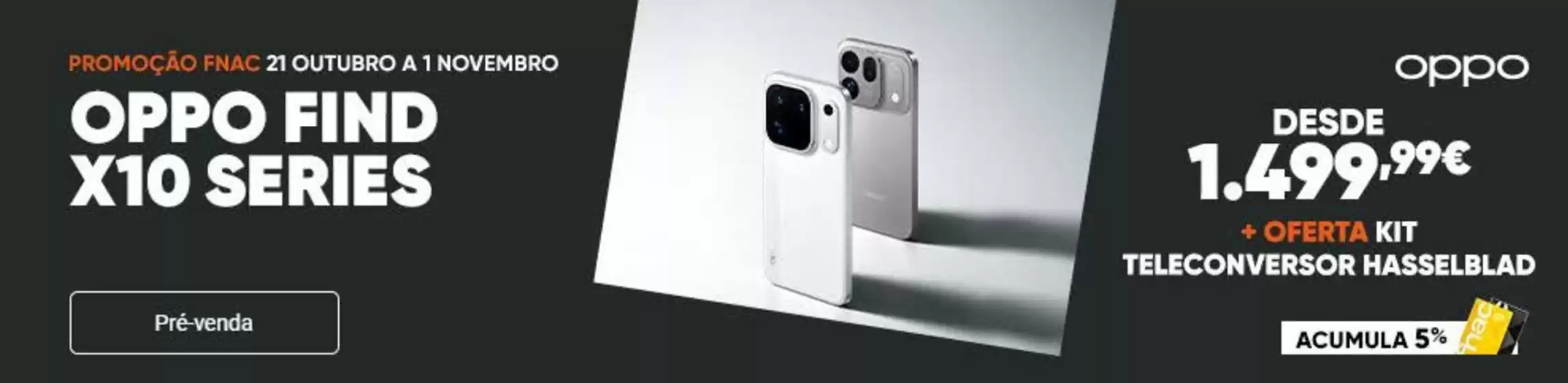 Catálogo Fnac | Oppo find x10 series | 2026-10-22T00:00:00.000Z - 2026-11-01T00:00:00.000Z