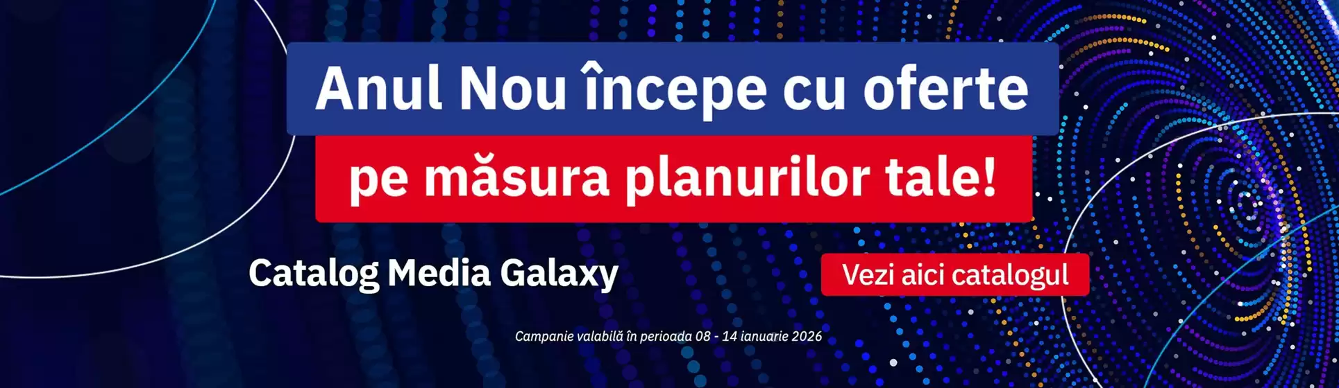 Catalog Media Galaxy Sfântu Gheorghe | Anul Nou începe cu oferte pe măsura planurilor tale! | 2026-01-08T00:00:00.000Z - 2026-01-14T00:00:00.000Z