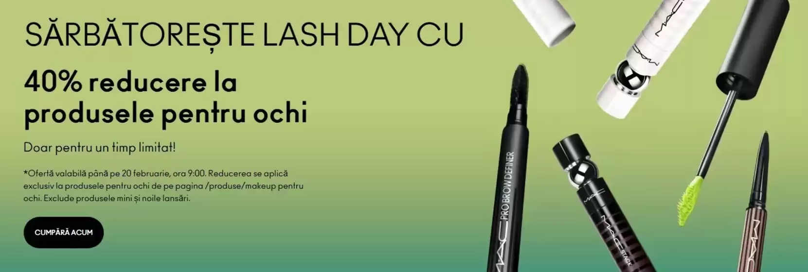 Catalog MAC Cosmetics Deta | 40% Reducere la produsele pentru ochi | 2026-02-17T00:00:00.000Z - 2026-02-20T00:00:00.000Z