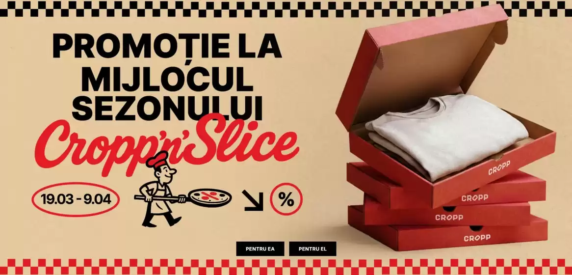 Catalog Cropp Ploiești | PROMOȚIE LA MIJLOCUL SEZONULUI Cropp'n'Slice | 2026-03-19T00:00:00.000Z - 2026-04-09T00:00:00.000Z