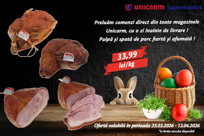 Catalog Unicarm Târgu Mureș | Adevăratul gust de Paște, exact cum se făcea odinioară, la super preț! | 2026-03-24T00:00:00.000Z - 2026-04-12T00:00:00.000Z