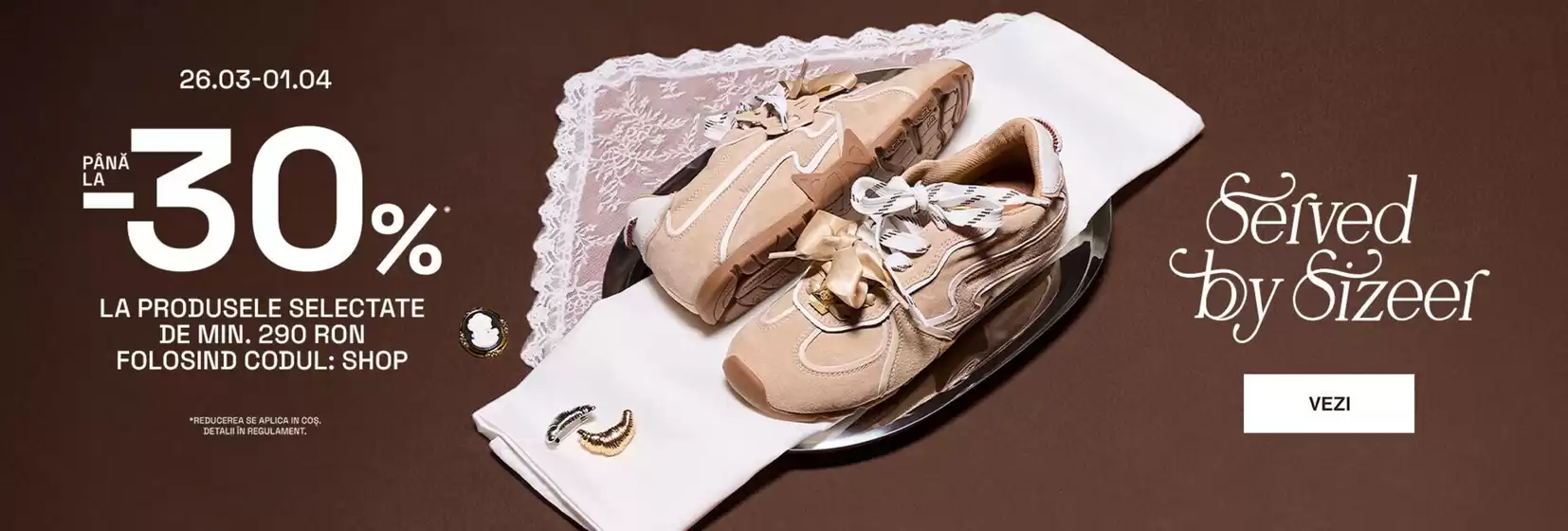 Catalog Sizeer | PÂNĂ LA -30% LA PRODUSELE SELECTATE DE MIN. 290 RON | 2026-03-26T00:00:00.000Z - 2026-04-01T00:00:00.000Z