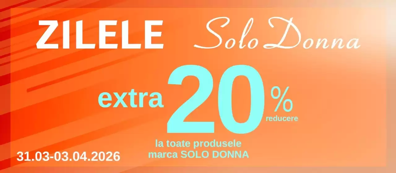 Catalog Benvenuti Otopeni | Zilele Solo Donna extra 20% reducere | 2026-03-31T00:00:00.000Z - 2026-04-03T00:00:00.000Z