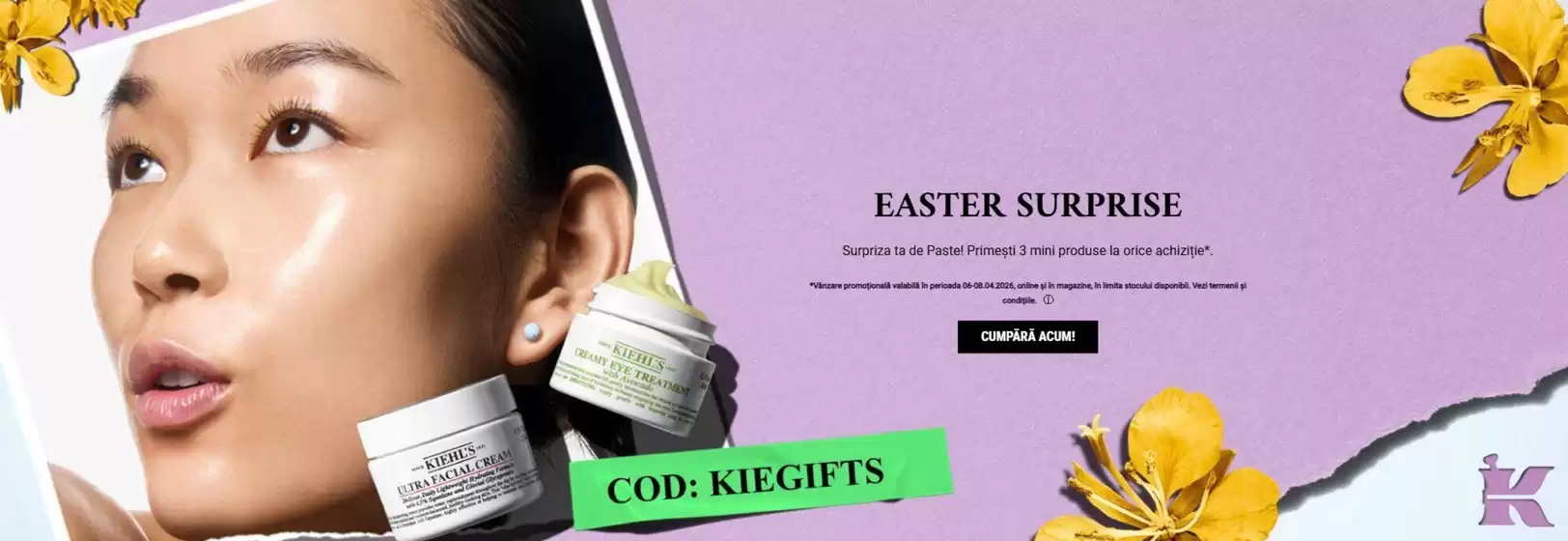 Catalog Kiehl's Constanța | EASTER SURPRISE | 2026-04-08T00:00:00.000Z - 2026-04-08T00:00:00.000Z