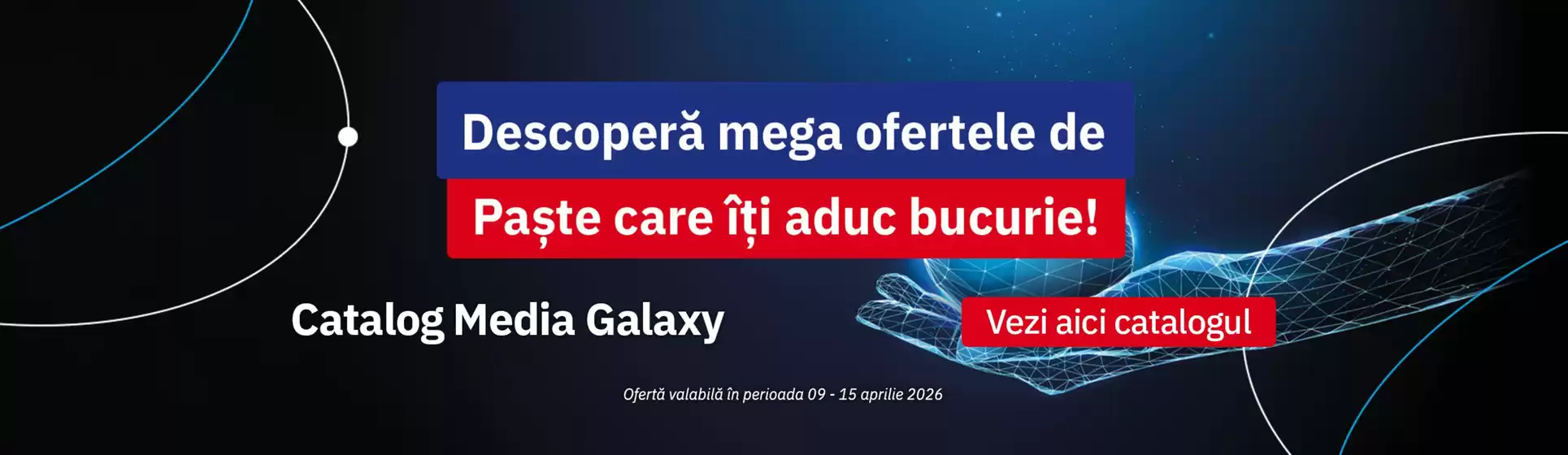 Catalog Media Galaxy Pitești | Descoperă mega ofertele de Paşte care îţi aduc bucurie! | 2026-04-09T00:00:00.000Z - 2026-04-15T00:00:00.000Z