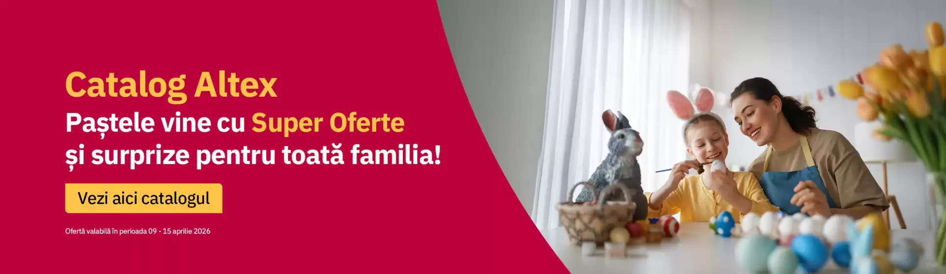 Catalog Altex Pitești | Paştele vine cu Super Oferte şi surprize pentru toată familia! | 2026-04-09T00:00:00.000Z - 2026-04-15T00:00:00.000Z