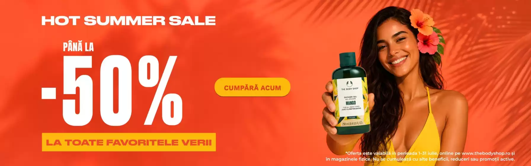 Catalog The Body Shop Constanța | HOT SUMMER SALE PÂNĂ LA -50% | 2026-07-01T00:00:00.000Z - 2026-07-31T00:00:00.000Z