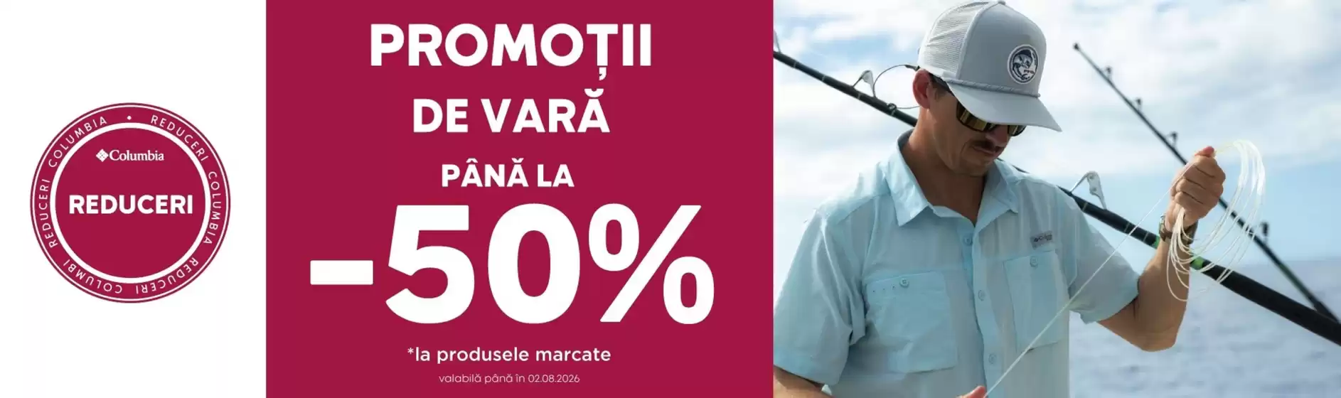 Catalog Columbia București | PROMOTII DE VARĂ PÂNĂ LA -50% | 2026-07-02T00:00:00.000Z - 2026-08-02T00:00:00.000Z