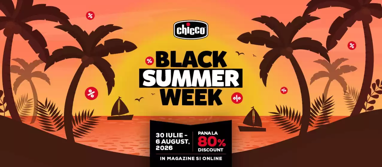 Catalog Chicco Bacău | BLACK SUMMER WEEK PANA LA 80% DISCOUNT | 2026-07-30T00:00:00.000Z - 2026-08-06T00:00:00.000Z