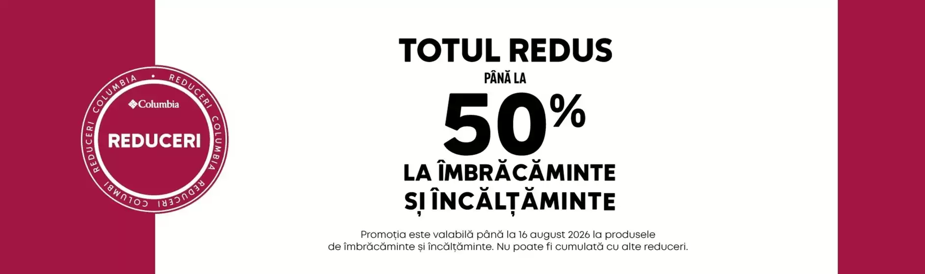 Catalog Columbia | TOTUL REDUS PÂNĂ LA -50% | 2026-08-04T00:00:00.000Z - 2026-08-16T00:00:00.000Z