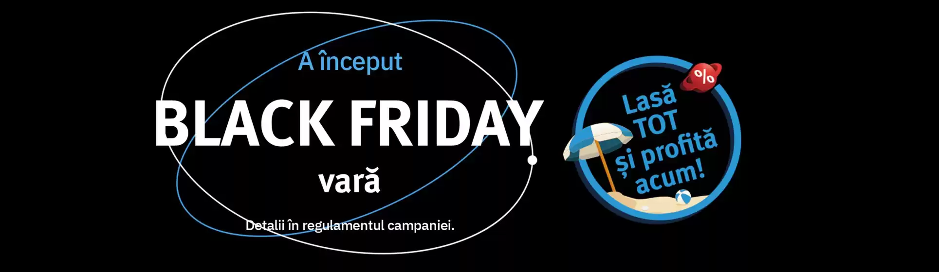 Catalog Media Galaxy București | A început BLACK FRIDAY vară | 2026-08-13T00:00:00.000Z - 2026-08-28T00:00:00.000Z
