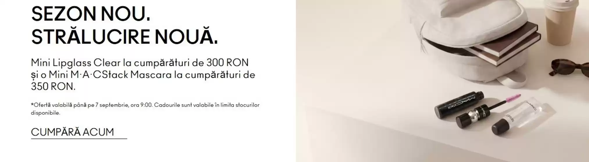 Catalog MAC Cosmetics București | SEZON NOU. STRĂLUCIRE NOUĂ. | 2026-08-26T00:00:00.000Z - 2026-09-07T00:00:00.000Z