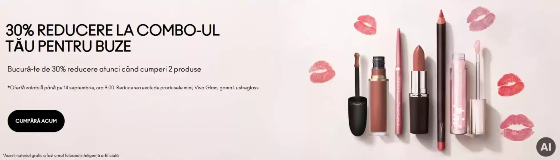 Catalog MAC Cosmetics Gheorgheni | 30% REDUCERE LA COMBO-UL TĂU PENTRU BUZE | 2026-09-08T00:00:00.000Z - 2026-09-14T00:00:00.000Z