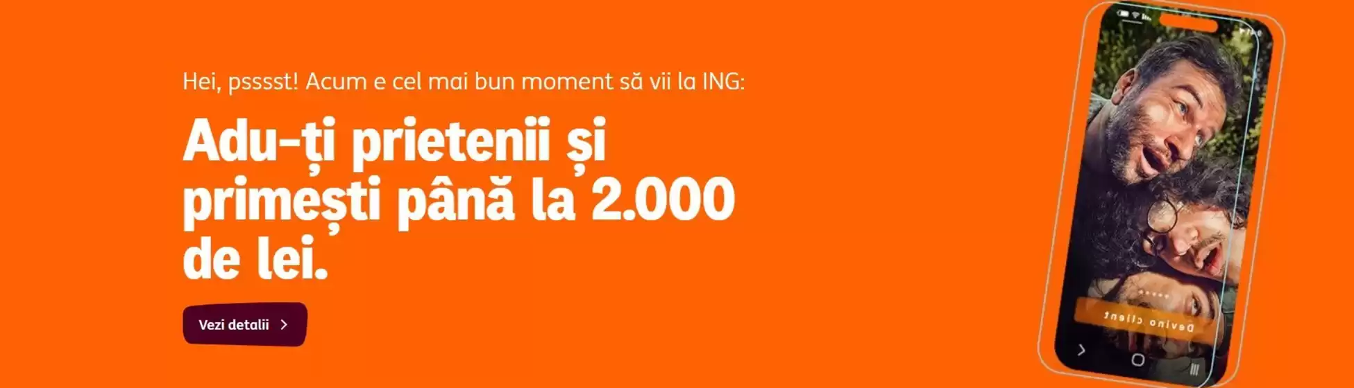 Catalog ING Bank Dumbrăveni | Adu-ţi prietenii şi primeşti până la 2.000 de lei | 2026-09-22T00:00:00.000Z - 2026-10-12T00:00:00.000Z